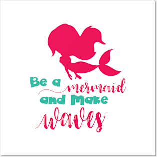 Be a Mermaid Posters and Art